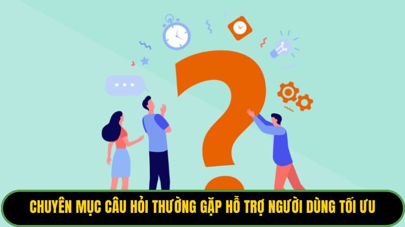 Chuyên mục câu hỏi thường gặp hỗ trợ người dùng tối ưu trải nghiệm xem bóng đá
