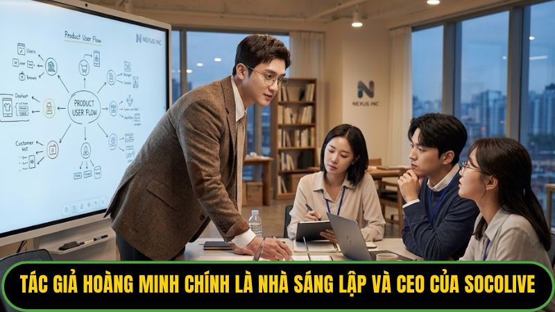 Tác giả Hoàng Minh Chính là nhà sáng lập và CEO của Socolive