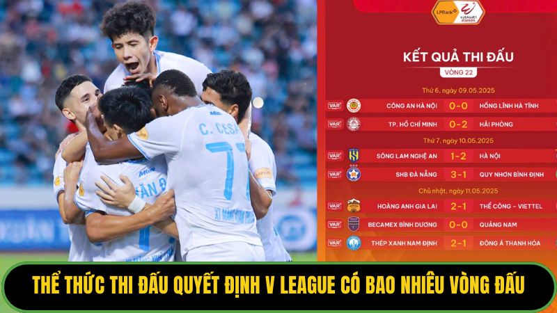 Thể thức thi đấu quyết định V League có bao nhiêu vòng đấu.