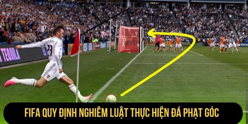 FIFA quy định nghiêm luật thực hiện đá phạt góc