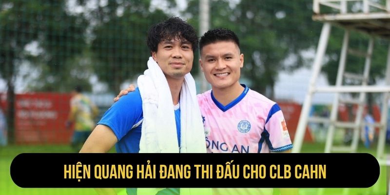Hiện Quang Hải đang thi đấu cho CLB CAHN