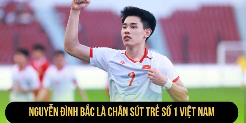Nguyễn Đình Bắc là chân sút trẻ số 1 Việt Nam