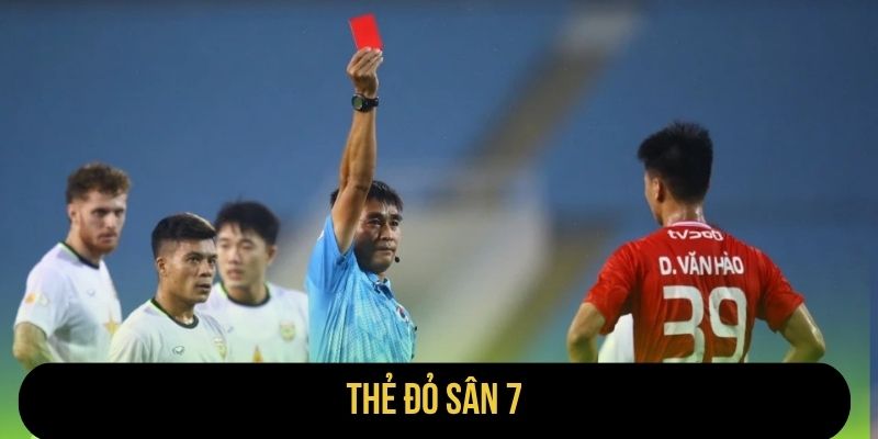 Thẻ Đỏ Sân 7